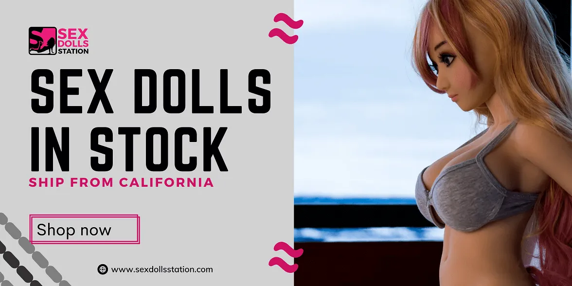 Sex Dolls In Stock Ship From California