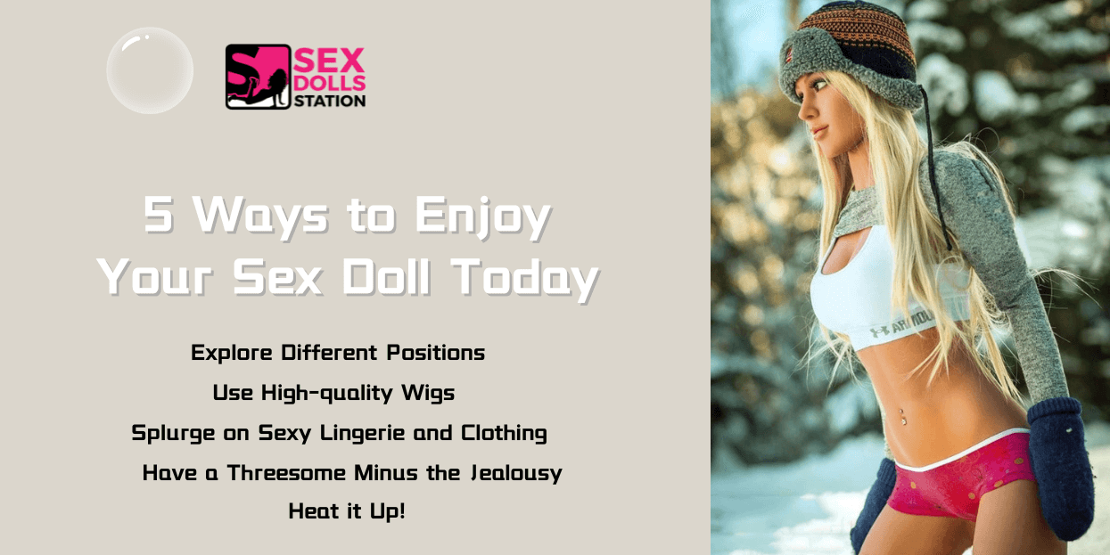 5 Ways to Enjoy Your Sex Doll Today